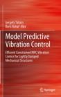 Image for Model predictive vibration control  : efficient constrained MPC vibration control for lightly damped mechanical structures