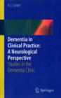 Image for Dementia in Clinical Practice: A Neurological Perspective