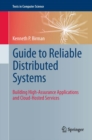 Image for Guide to reliable distributed systems: building high-assurance applications and cloud-hosted services