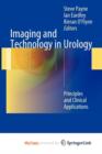 Image for Imaging and Technology in Urology : Principles and Clinical Applications
