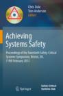 Image for Achieving systems safety: proceedings of the twentieth safety-critical systems symposium, Bristol, UK, 7-9th February 2012