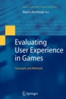 Image for Evaluating user experience in games  : concepts and methods