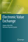 Image for Electronic Value Exchange : Origins of the VISA Electronic Payment System