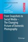 Image for From Snapshots to Social Media - The Changing Picture of Domestic Photography