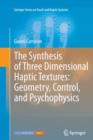 Image for The Synthesis of Three Dimensional Haptic Textures: Geometry, Control, and Psychophysics