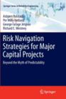 Image for Risk navigation strategies for major capital projects  : beyond the myth of predictability