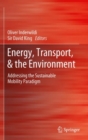 Image for Energy, transport, &amp; the environment: addressing the sustainable mobility paradigm