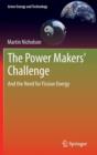 Image for The Power Makers&#39; Challenge : And the Need for Fission Energy