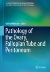 Image for Pathology of the Ovary, Fallopian Tube and Peritoneum