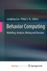 Image for Behavior Computing : Modeling, Analysis, Mining and Decision