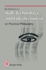 Image for Skill, Technology and Enlightenment: On Practical Philosophy: On Practical Philosophy