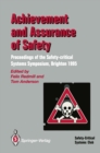 Image for Achievement and Assurance of Safety: Proceedings of the Third Safety-critical Systems Symposium