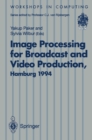 Image for Image Processing for Broadcast and Video Production: Proceedings of the European Workshop on Combined Real and Synthetic Image Processing for Broadcast and Video Production, Hamburg, 23-24 November 1994