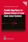 Image for Parallel Algorithms for Optimal Control of Large Scale Linear Systems