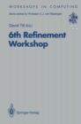 Image for 6th Refinement Workshop: Proceedings of the 6th Refinement Workshop, organised by BCS-FACS, London, 5-7 January 1994
