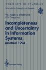 Image for Incompleteness and Uncertainty in Information Systems: Proceedings of the SOFTEKS Workshop on Incompleteness and Uncertainty in Information Systems, Concordia University, Montreal, Canada, 8-9 October 1993