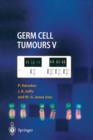 Image for Germ Cell Tumours V : The Proceedings of the Fifth Germ Cell Tumour Conference Devonshire Hall, University of Leeds, 13th–15th September, 2001