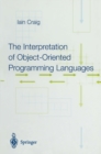 Image for The interpretation of object-oriented programming languages