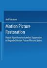 Image for Motion Picture Restoration : Digital Algorithms for Artefact Suppression in Degraded Motion Picture Film and Video
