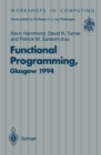 Image for Functional Programming, Glasgow 1994: Proceedings of the 1994 Glasgow Workshop on Functional Programming, Ayr, Scotland, 12-14 September 1994
