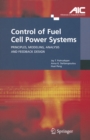 Image for Control of fuel cell power systems: principles, modeling, analysis and feedback design