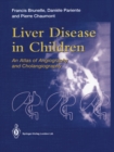 Image for Liver Disease in Children: An Atlas of Angiography and Cholangiography