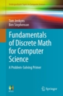 Image for Fundamentals of Discrete Math for Computer Science: A Problem-Solving Primer