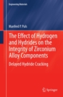 Image for Effect of Hydrogen and Hydrides on the Integrity of Zirconium Alloy Components: Delayed Hydride Cracking
