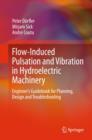 Image for Flow-Induced Pulsation and Vibration in Hydroelectric Machinery : Engineer’s Guidebook for Planning, Design and Troubleshooting