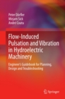 Image for Flow-induced pulsation and vibration in hydroelectric machinery: engineer&#39;s guidebook for planning, design and troubleshooting