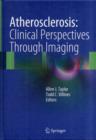 Image for Atherosclerosis  : clinical perspectives through imaging