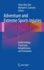 Image for Adventure and extreme sports injuries  : epidemiology, treatment, rehabilitation and prevention