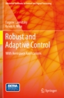 Image for Robust and adaptive control: with aerospace applications