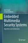Image for Embedded multimedia security systems: algorithms and architectures