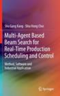 Image for Multi-agent based beam search for real-time production scheduling and control  : method, software and industrial application