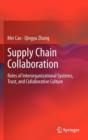 Image for Supply chain collaboration  : roles of interorganizational systems, trust, and collaborative culture