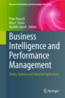 Image for Business intelligence and performance management: theory, systems and industrial applications