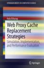 Image for Web proxy cache replacement strategies: simulation, implementation, and performance evaluation : 2191-5768