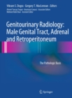 Image for Genitourinary radiology: male genital tract, adrenal and retroperitoneum : the pathologic basis