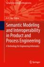 Image for Semantic Modeling and Interoperability in Product and Process Engineering : A Technology for Engineering Informatics