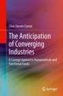 Image for The anticipation of converging industries  : a concept applied to nutraceuticals and functional foods