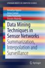 Image for Data Mining Techniques in Sensor Networks: Summarization, Interpolation and Surveillance