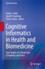 Image for Cognitive informatics in health and biomedicine: case studies on critical care, complexity and errors