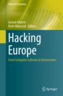 Image for Hacking Europe: from computer cultures to demoscenes