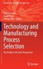 Image for Technology and manufacturing process selection  : the product life cycle perspective