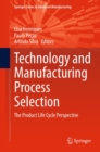 Image for Technology and Manufacturing Process Selection: The Product Life Cycle Perspective