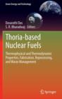 Image for Thoria-based nuclear fuels  : thermophysical and thermodynamic properties, fabrication, reprocessing, and waste management
