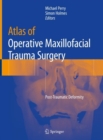 Image for Atlas of operative maxillofacial trauma surgery: post-traumatic deformity
