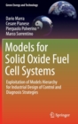 Image for Models for solid oxide fuel cell systems  : exploitation of models hierarchy for industrial design of control and diagnosis strategies