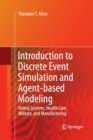 Image for Introduction to Discrete Event Simulation and Agent-based Modeling : Voting Systems, Health Care, Military, and Manufacturing
